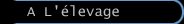 A L'&eacute;levage